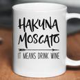 Hakuna Moscato It Means Drink Wine Gift Coffee Mug