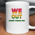 We Are Out By Harriet Tubman Coffee Mug