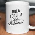 Hola Tequila Adios Problemas Coffee Mug