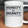 Honesty Is Best Policy - Insanity Best Defense Coffee Mug