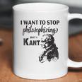 Kant Stop Philosophizing Funny Quote Philosophy Coffee Mug