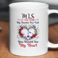 Mls You Should See My Heart Coffee Mug