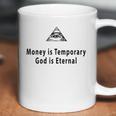 Money Is Temporary God Is Eternal Coffee Mug