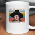 Mongo Only Pawn In Game Of Life Vintage Shirt Coffee Mug