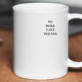 No More Fake Friends Coffee Mug