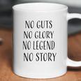 No Guts No Glory No Legend No Story Motivational Coffee Mug