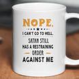 Nope I Can Not Go To Hell Great Enjoyable Gift 2022 Coffee Mug