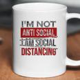 I Am Not Anti Social I Am Social Distancing Coffee Mug