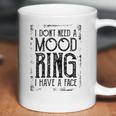 I Do Not Need A Mood Ring Enjoyable Gift 2022 Coffee Mug