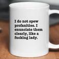 I Do Not Spew Profanities I Enunciate Them Clearly Like A F Lady Coffee Mug