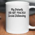 My Parents Did Not Practice Social Distancing Baby Bodysuit Funny Coffee Mug