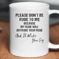 Please Do Not Be Rude To Me Enjoyable Gift 2022 Coffee Mug