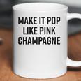 Make It Pop Like Pink Champagne Funny Wine Lover Champs Coffee Mug