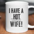 I Have A Psychotic Wife Funny Relationship Marriage Coffee Mug