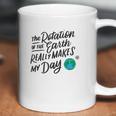 Rotation Of The Earth Makes My Day Funny Science Coffee Mug