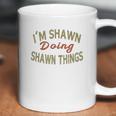 Im Shawn Doing Shawn Things Funny Saying Gift Coffee Mug