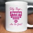 Silly Boys Jeeps Are For Girls Jeep Shirt Coffee Mug