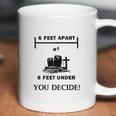 Six Feet Apart Or 6 Ft Under Social Distancing Coffee Mug