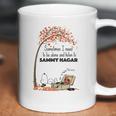 Snoopy Sometime I Need Tobe Alone And Listen To Sammy Hagar Coffee Mug