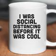 I Was Social Distancing Before It Was Cool Coffee Mug