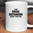 I Was Social Distancing Before It Was Cool Coffee Mug