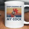 Stop Staring At My Cock 2 Coffee Mug