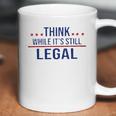 Think While It Is Still Legal 2022 New Vogue Coffee Mug