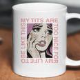 My Tits Are Too Nice For My Life Coffee Mug