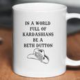 In A World Full Of Kardashians Be A Beth Dutton Vintage Coffee Mug