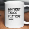 Wtf Over Whiskey Tango Foxtrot Over Coffee Mug