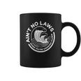 Aint No Laws When You Are Drinking Claws Coffee Mug