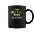 It Is An Alfaro Thing You Wouldnt Understand Coffee Mug