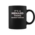 It Is A Menard Thing You Wouldnt Understand Coffee Mug