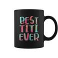 Best Titi Ever Coffee Mug