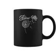 Blow Me Funny Dandelion Coffee Mug