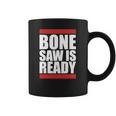 Bonesaw Is Ready T-Shirt Coffee Mug