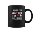 I Bought This With Your Money Poker Funny Coffee Mug