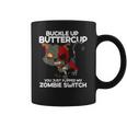 Buckle Up Buttercup You Just Flipped My Zombie Swi Coffee Mug