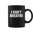 I Cant Breathe George Floyd Black Lives Matter Coffee Mug