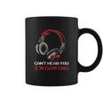 Cant Hear You Im Gaming Gamer Gift Video Games Online Coffee Mug