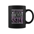 I Cant Remember If I Am The Good Sister Or The Evil Sister Coffee Mug