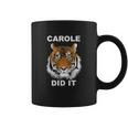 Carole Did It Carole Baskin Did It Tiger Carole Coffee Mug