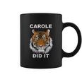 Carole Did It Carole Baskin Carole Baskin Did It Tiger King Carole Coffee Mug