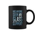 Cinderella Has Anyone Seen My Glass Slipper Text Fill Coffee Mug