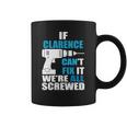 If Clarence Cant Fix It Were All Screwed Daddy Shirt Funny Coffee Mug