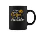 Coffee Lover Funny Pharmacist Gift Pharmacy Doctor Medicine Coffee Mug