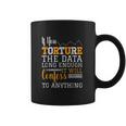 Data Analyst Torture The Data Coffee Mug