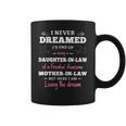 Daughter In LawI Never Dreamed Id End Up Being A Daughter-In-Law Of A Freakin Awesome Father-In-Law T- Gift Daughter In Law Coffee Mug