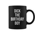 Dick The Birthday Boy Funny Humor Meme Coffee Mug