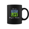 I Am An Donate Life Organ Donor Coffee Mug